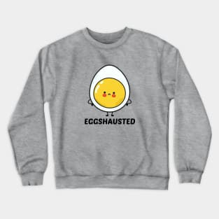 Eggshausted - Cute Egg Pun Crewneck Sweatshirt